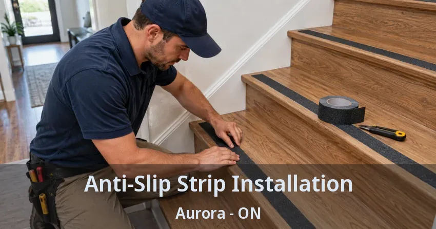 Anti-Slip Strip Installation Aurora - ON