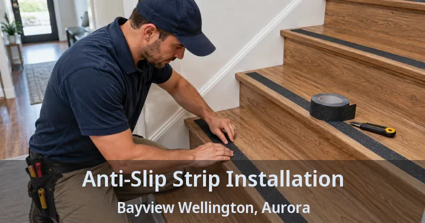 Anti-Slip Strip Installation Bayview Wellington, Aurora - ON