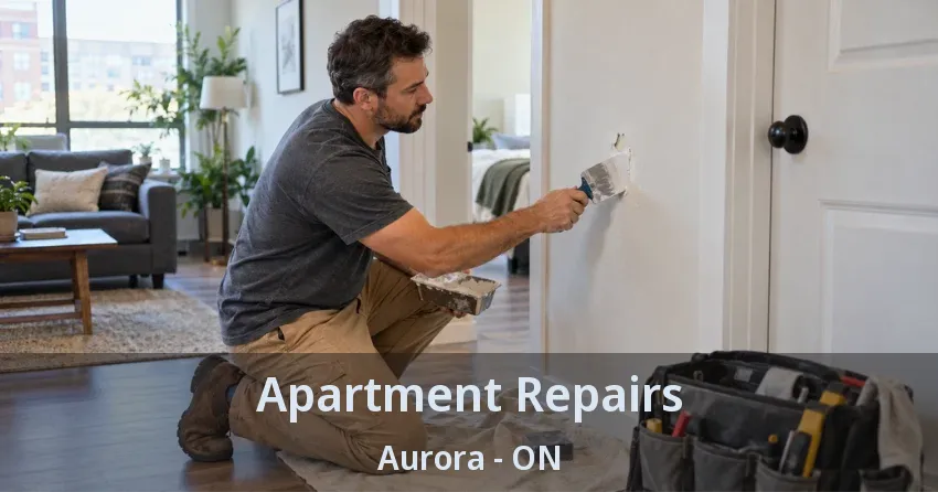 Apartment Repairs Aurora - ON