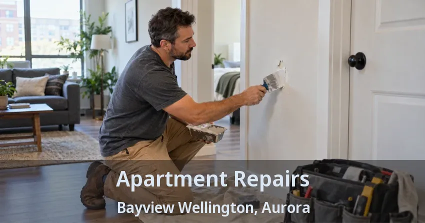 Apartment Repairs Bayview Wellington, Aurora - ON