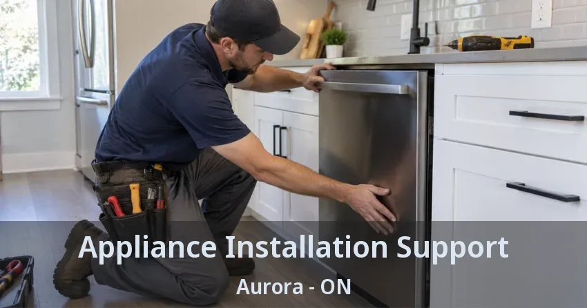 Appliance Installation Support Aurora - ON