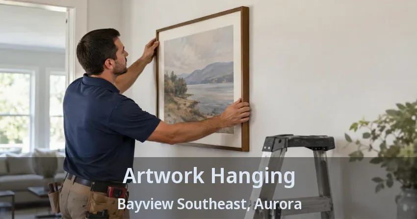 Artwork Hanging Bayview Southeast, Aurora - ON
