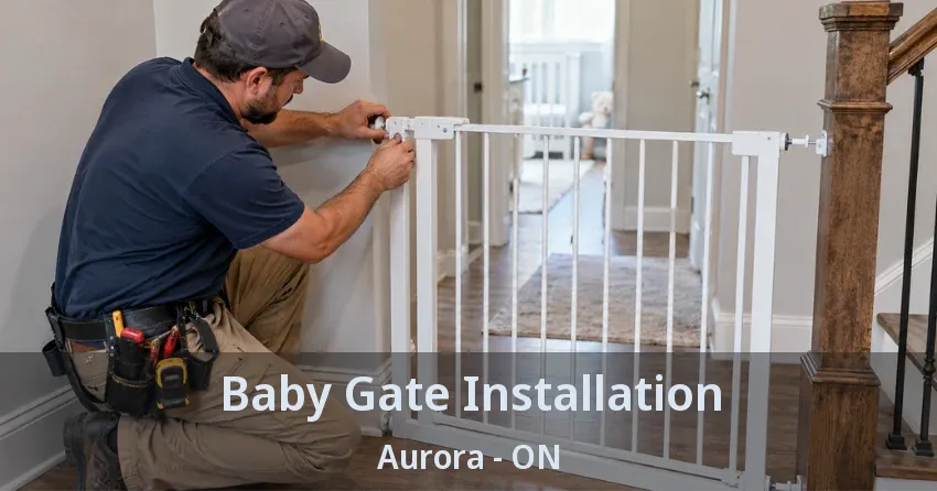 Baby Gate Installation Aurora - ON