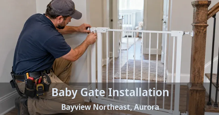 Baby Gate Installation Bayview Northeast, Aurora - ON