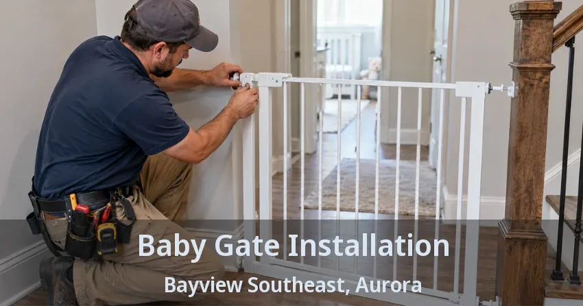 Baby Gate Installation Bayview Southeast, Aurora - ON
