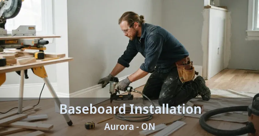 Baseboard Installation Aurora - ON