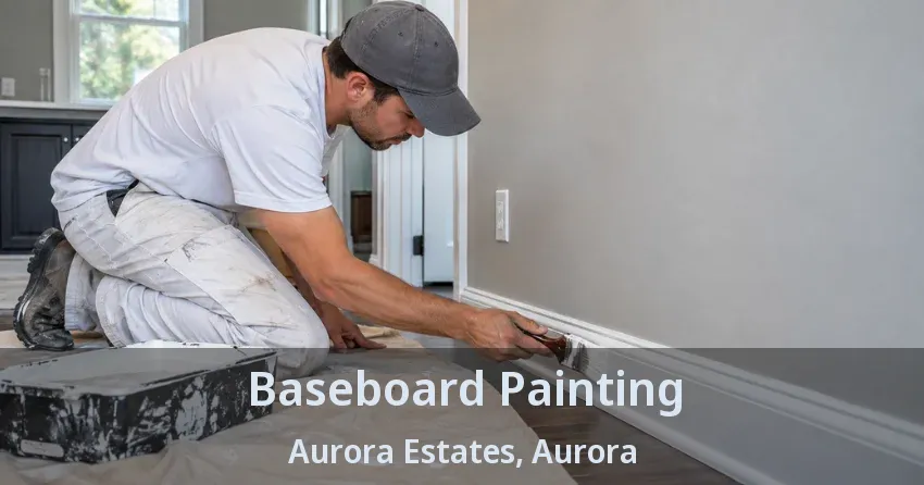 Baseboard Painting Aurora Estates, Aurora - ON