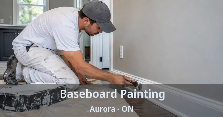 Baseboard Painting Aurora - ON