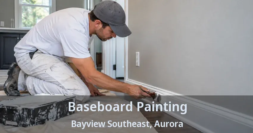 Baseboard Painting Bayview Southeast, Aurora - ON
