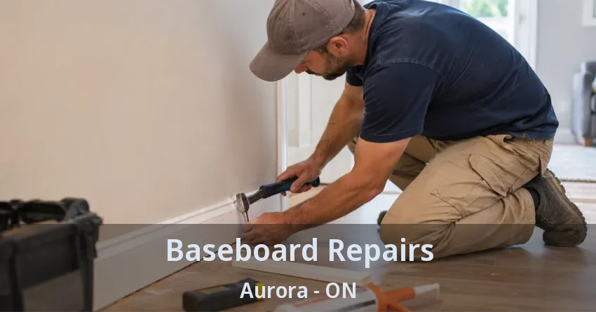 Baseboard Repairs Aurora - ON