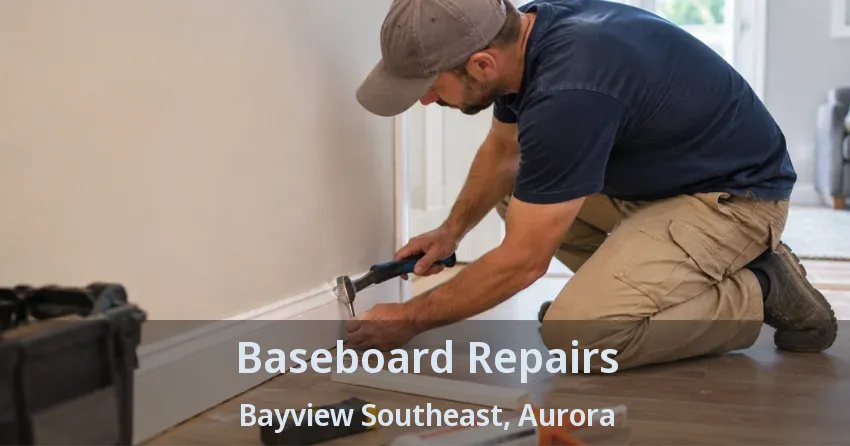 Baseboard Repairs Bayview Southeast, Aurora - ON