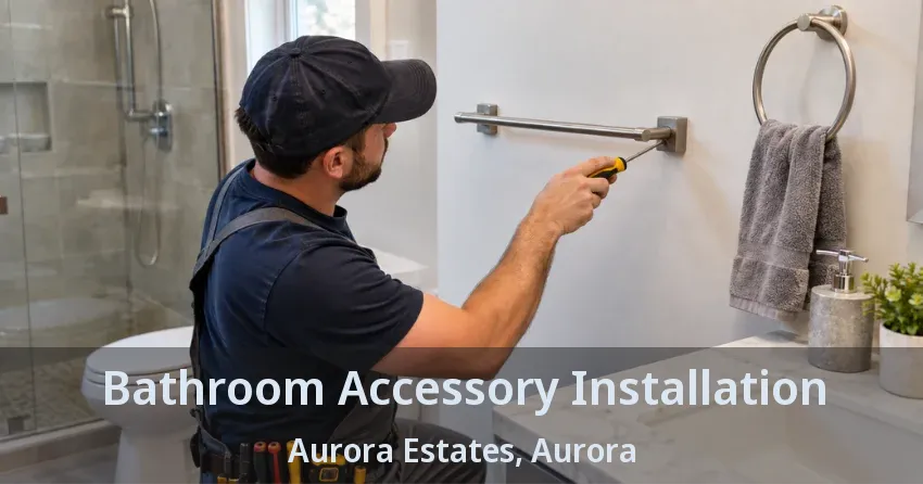 Bathroom Accessory Installation Aurora Estates, Aurora - ON