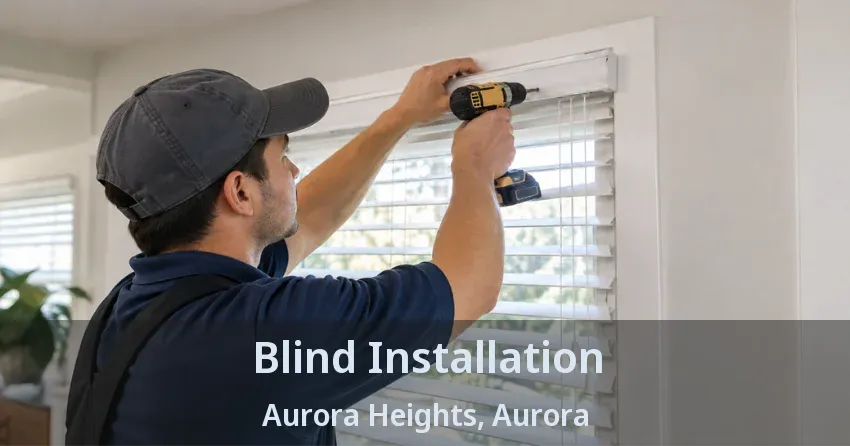 Blind Installation Aurora Heights, Aurora - ON