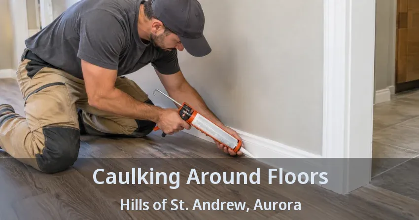 Caulking Around Floors Hills of St. Andrew, Aurora - ON