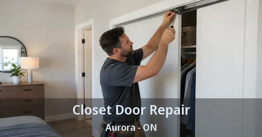 Closet Door Repair Aurora - ON