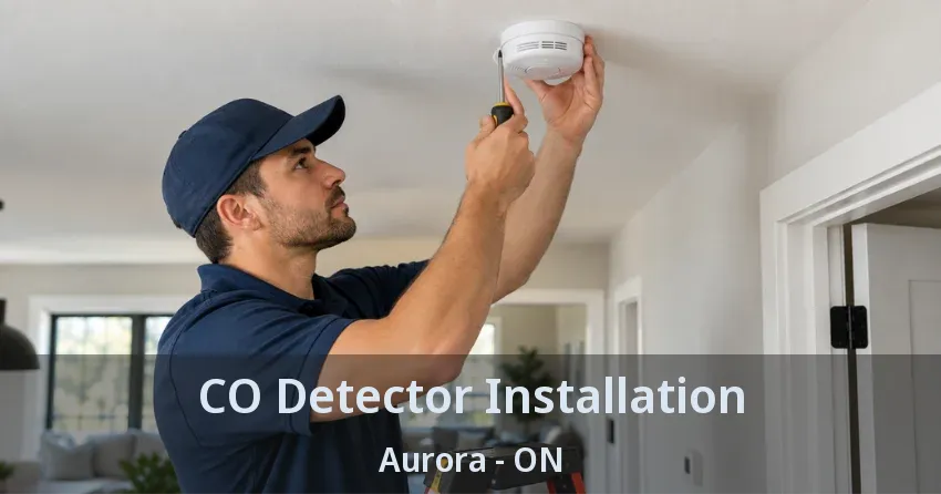 CO Detector Installation Aurora - ON