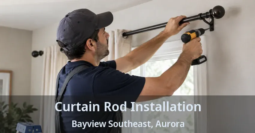 Curtain Rod Installation Bayview Southeast, Aurora - ON