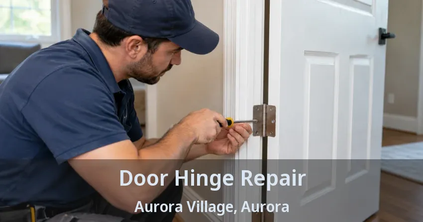 Door Hinge Repair Aurora Village, Aurora - ON