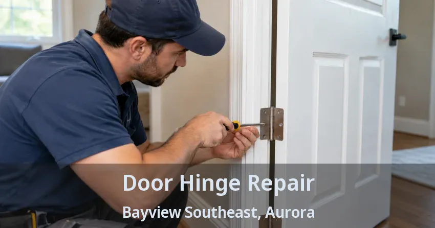 Door Hinge Repair Bayview Southeast, Aurora - ON