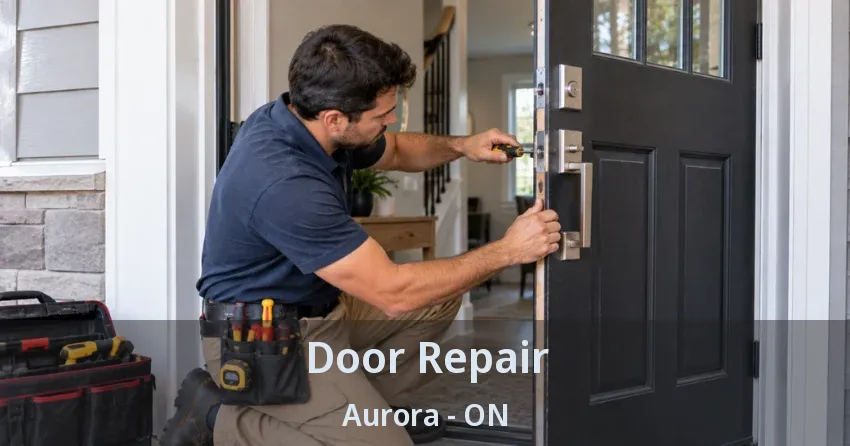 Door Repair Aurora - ON