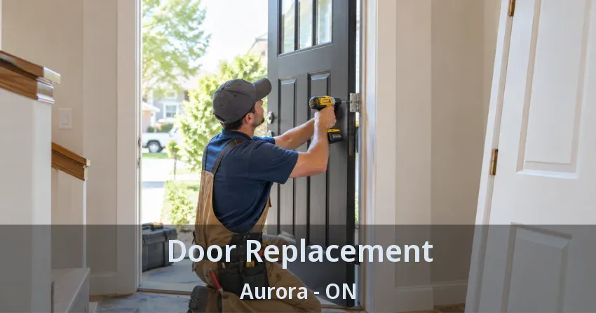 Door Replacement Aurora - ON