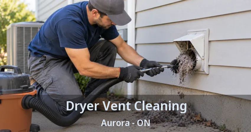 Dryer Vent Cleaning Aurora - ON