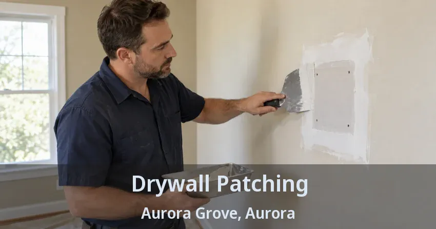 Drywall Patching Aurora Grove, Aurora - ON