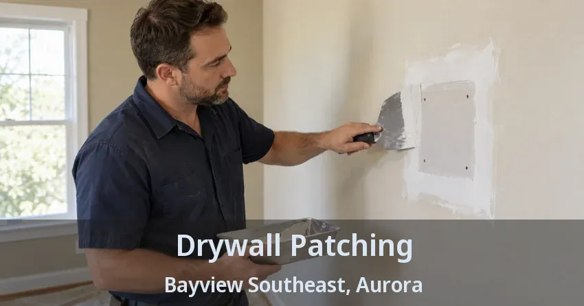 Drywall Patching Bayview Southeast, Aurora - ON