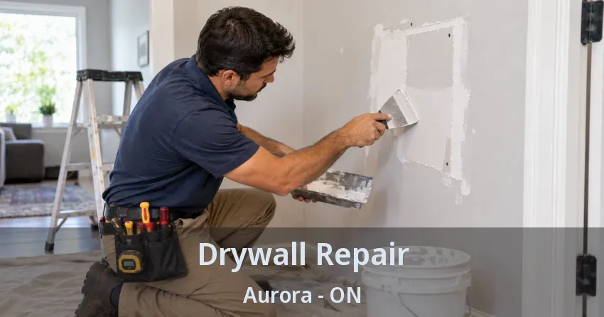 Drywall Repair Aurora - ON