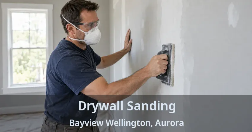 Drywall Sanding Bayview Wellington, Aurora - ON