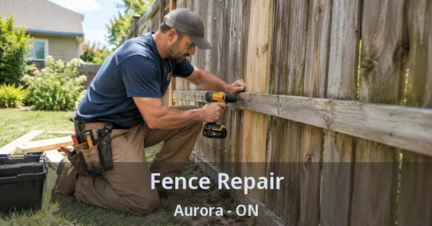 Fence Repair Aurora - ON