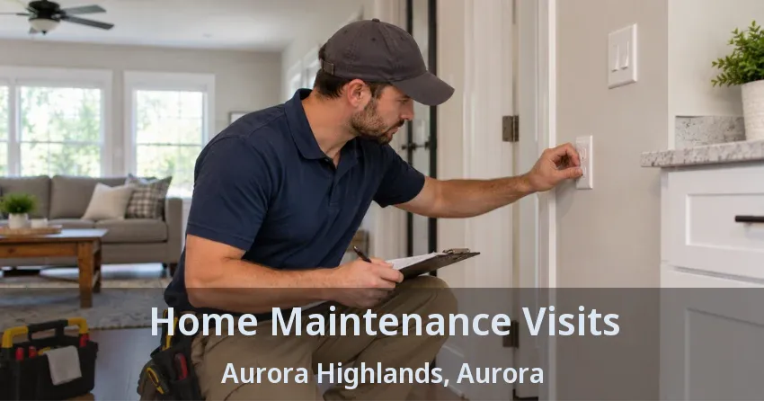 Home Maintenance Visits Aurora Highlands, Aurora - ON