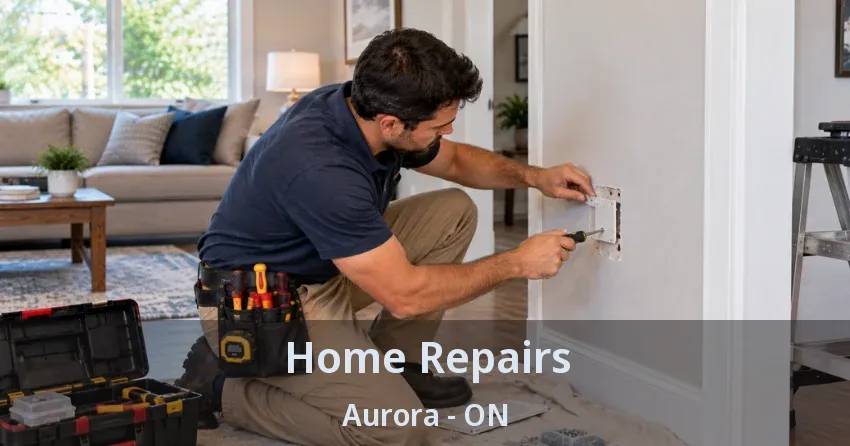 Home Repairs Aurora - ON