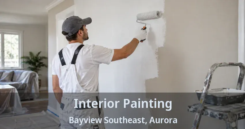 Interior Painting Bayview Southeast, Aurora - ON