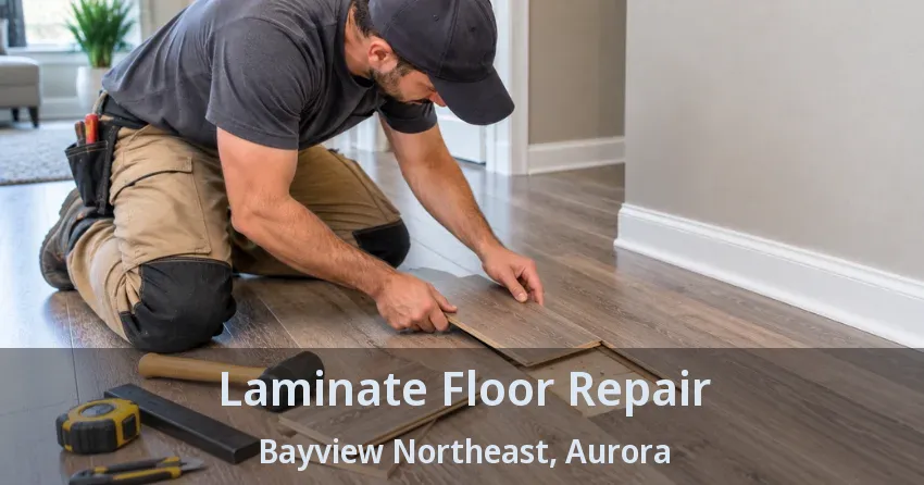 Laminate Floor Repair Bayview Northeast, Aurora - ON