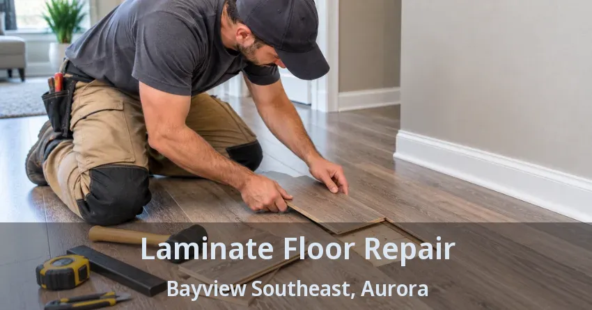 Laminate Floor Repair Bayview Southeast, Aurora - ON