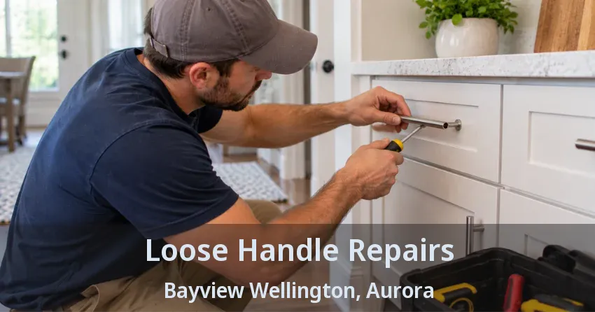 Loose Handle Repairs Bayview Wellington, Aurora - ON