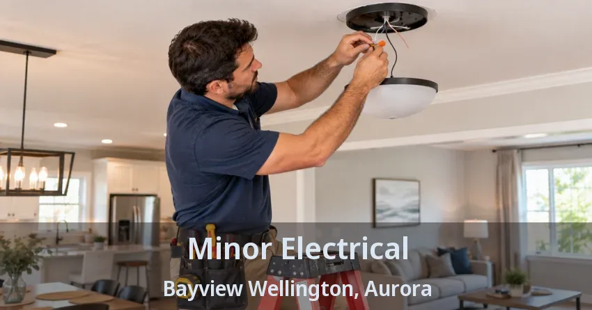 Minor Electrical Bayview Wellington, Aurora - ON