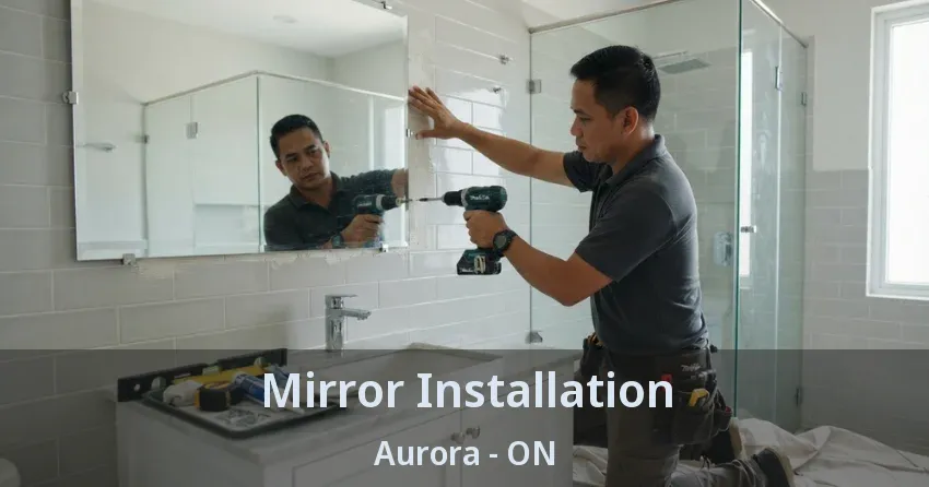 Mirror Installation Aurora - ON