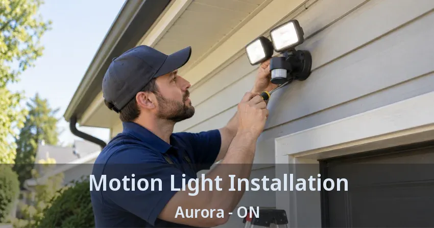 Motion Light Installation Aurora - ON