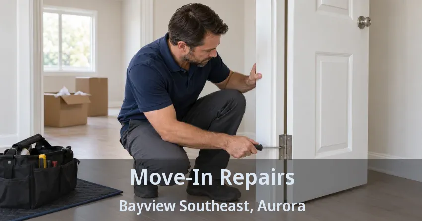 Move-In Repairs Bayview Southeast, Aurora - ON