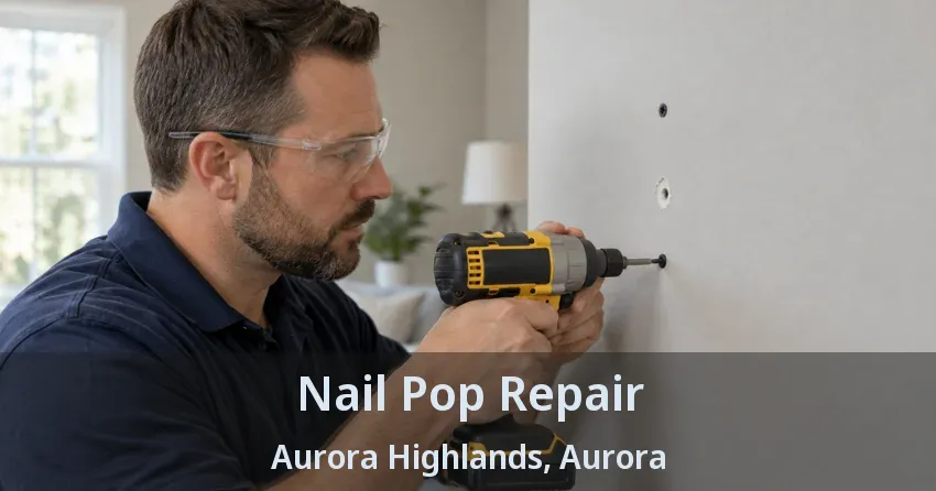 Nail Pop Repair Aurora Highlands, Aurora - ON