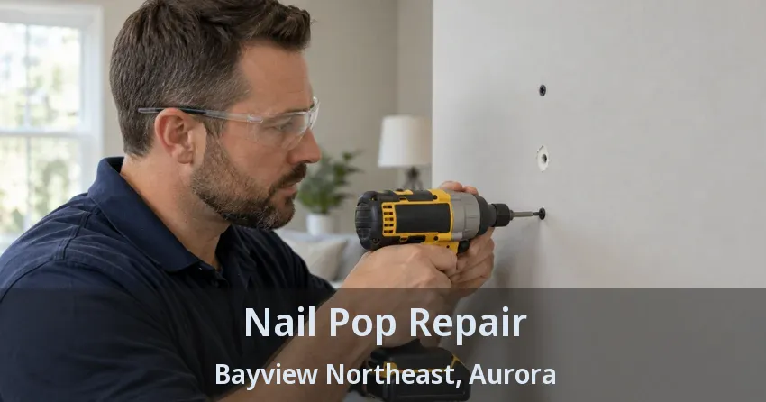 Nail Pop Repair Bayview Northeast, Aurora - ON