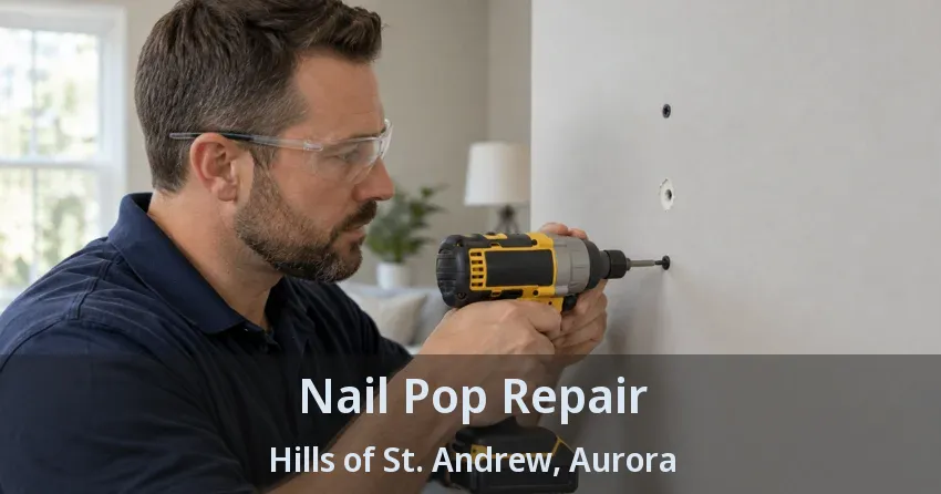 Nail Pop Repair Hills of St. Andrew, Aurora - ON