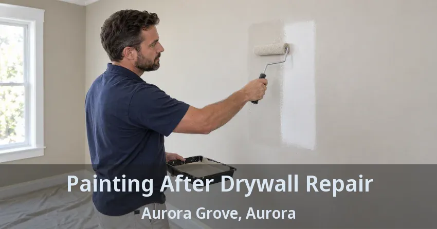 Painting After Drywall Repair Aurora Grove, Aurora - ON