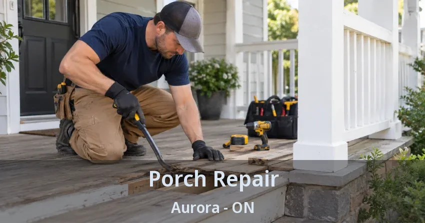 Porch Repair Aurora - ON