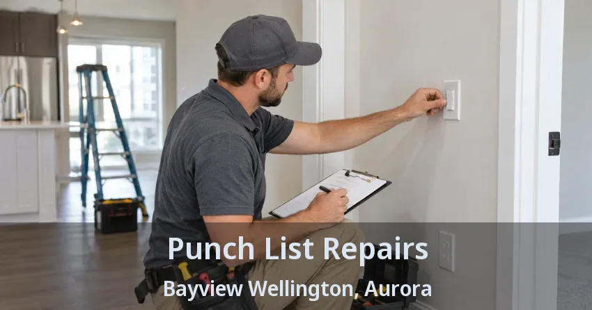 Punch List Repairs Bayview Wellington, Aurora - ON