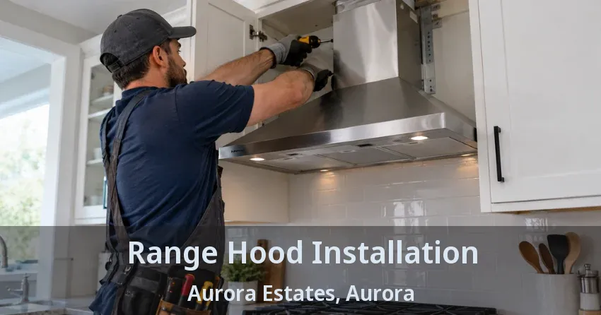 Range Hood Installation Aurora Estates, Aurora - ON