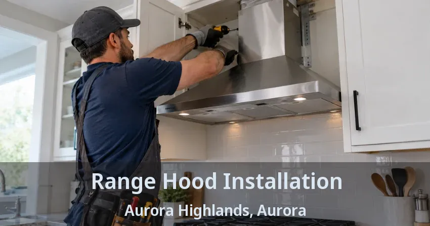Range Hood Installation Aurora Highlands, Aurora - ON