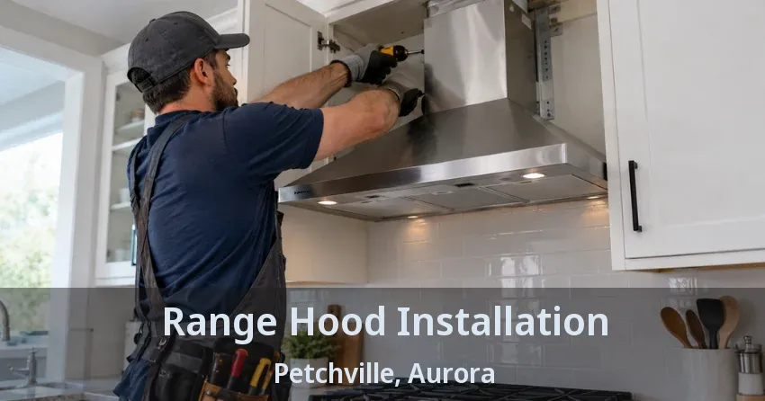 Range Hood Installation Petchville, Aurora - ON